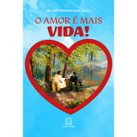 O amor é mais vida!
