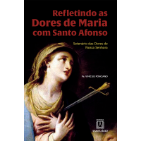 Refletindo as Dores de Maria com Santo Afonso