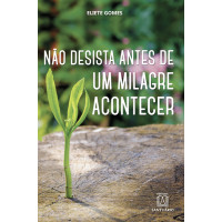 Não desista antes de um milagre acontecer