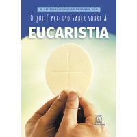 O que é preciso saber sobre a eucaristia