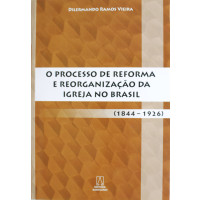 O processo de reforma e reorganização da Igreja no Brasil