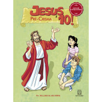 Jesus é 10! -  Pré-crisma: Livro do catequizando