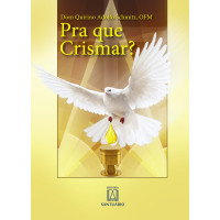 Pra que crismar?